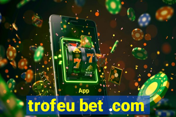 trofeu bet .com